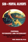 Sin and Mental Ailments : Pastoral Psychiatry and Psychology for Healing Professionals, Pastors and Inquiring Christians - Book