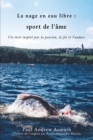 Marathon Swimming the Sport of the Soul (French Language Edition) : Inspiring Stories of Passion, Faith, and Grit - Book
