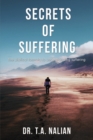 The Secrets of Suffering : The Biblical Formula to Understanding Suffering - Book
