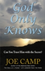 God Only Knows : Can You Trust Him with the Secret? - Book