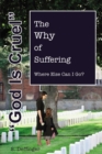 God is Cruel : Where Else Can I Go? The Why of Suffering - Book