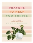 Prayers to Help You Thrive : Devotions to Help Women Live with Joy and   Confidence - Book