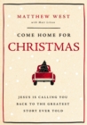 Come Home for Christmas : Jesus Is Calling You Back to the Greatest Story Ever Told - Book
