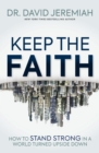 Keep the Faith : How to Stand Strong in a World Turned Upside-Down - Book