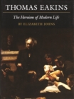 Thomas Eakins : The Heroism of Modern Life - eBook