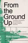 From the Ground Up : Translating Geography into Community through Neighbor Networks - eBook