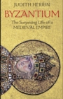 Byzantium : The Surprising Life of a Medieval Empire - eBook