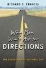 Why Men Won't Ask for Directions : The Seductions of Sociobiology - eBook