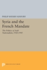 Syria and the French Mandate : The Politics of Arab Nationalism, 1920-1945 - eBook