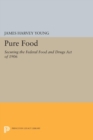 Pure Food : Securing the Federal Food and Drugs Act of 1906 - eBook