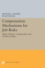 Compensation Mechanisms for Job Risks : Wages, Workers' Compensation, and Product Liability - eBook