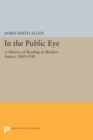 In the Public Eye : A History of Reading in Modern France, 1800-1940 - eBook