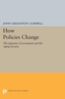 How Policies Change : The Japanese Government and the Aging Society - eBook