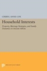 Household Interests : Property, Marriage Strategies, and Family Dynamics in Ancient Athens - eBook