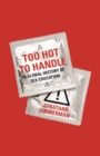 Too Hot to Handle : A Global History of Sex Education - eBook
