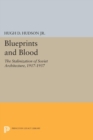 Blueprints and Blood : The Stalinization of Soviet Architecture, 1917-1937 - eBook