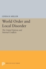 World Order and Local Disorder : The United Nations and Internal Conflicts - eBook