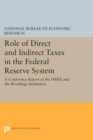 Role of Direct and Indirect Taxes in the Federal Reserve System : A Conference Report of the NBER and the Brookings Institution - eBook