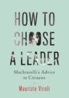 How to Choose a Leader : Machiavelli's Advice to Citizens - eBook