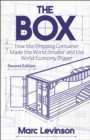 The Box : How the Shipping Container Made the World Smaller and the World Economy Bigger - Second Edition with a new chapter by the author - eBook