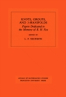 Knots, Groups and 3-Manifolds (AM-84), Volume 84 : Papers Dedicated to the Memory of R.H. Fox. (AM-84) - eBook