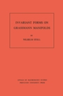 Invariant Forms on Grassmann Manifolds. (AM-89), Volume 89 - Wilhelm Stoll
