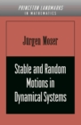 Stable and Random Motions in Dynamical Systems : With Special Emphasis on Celestial Mechanics (AM-77) - eBook