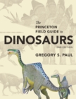 The Princeton Field Guide to Dinosaurs : Second Edition - eBook