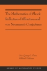 The Mathematics of Shock Reflection-Diffraction and von Neumann's Conjectures : (AMS-197) - eBook