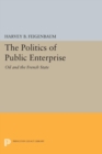 The Politics of Public Enterprise : Oil and the French State - eBook