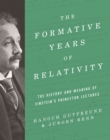 The Formative Years of Relativity : The History and Meaning of Einstein's Princeton Lectures - eBook