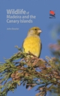 Wildlife of Madeira and the Canary Islands : A Photographic Field Guide to Birds, Mammals, Reptiles, Amphibians, Butterflies and Dragonflies - eBook