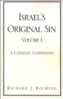 Israel's Original Sin, Volume 1 : A Catholic Confession - Book