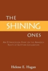 The Shining Ones : An Etymological Essay on the Amazigh Roots of Egyptian Civilization - Book