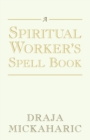 A Spiritual Worker's Spell Book - Book