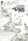 Batman Unwrapped : The Court Of Owls - Book