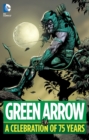 Green Arrow: A Celebration of 75 Years - Book