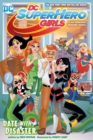 DC Super Hero Girls : Date with Disaster! - Book