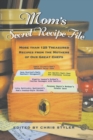 Mom's Secret Recipe File : More Than 125 Treasured Recipes from the Mothers of Our Great Chefs - Book