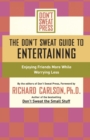 The Don't Sweat Guide to Entertaining : Enjoying Friends More While Worrying Less - Book