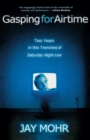 Gasping for Airtime : Two Years in the Trenches of Saturday Night Live - Book
