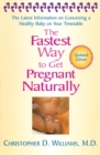 The Fastest Way To Get Pregnant Naturally : The Latest Information on Conceiving a Healthy Baby on Your Timetable - Book