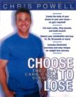 Choose To Lose : Chris Powell's Carb-Cycle Solution - Book