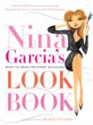 Nina Garcia's Look Book : What to Wear for Every Occasion - Book