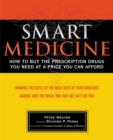 Smart Medicine : How to Buy the Prescription Drugs You Need at a Price You Can Afford - Book