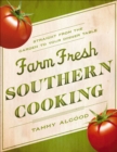 Farm Fresh Southern Cooking : Straight from the Garden to Your Dinner Table - eBook