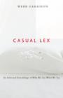 Casual Lex : An Informal Assemblage of Why We Say What We Say - Book