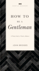 How to Be a Gentleman Revised and   Expanded : A Timely Guide to Timeless Manners - Book
