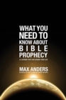 What You Need to Know About Bible Prophecy : 12 Lessons That Can Change Your Life - Book