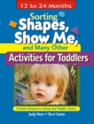 Sorting Shapes, Show Me, & Many Other Activities for Toddlers : 13 to 24 Months - Book